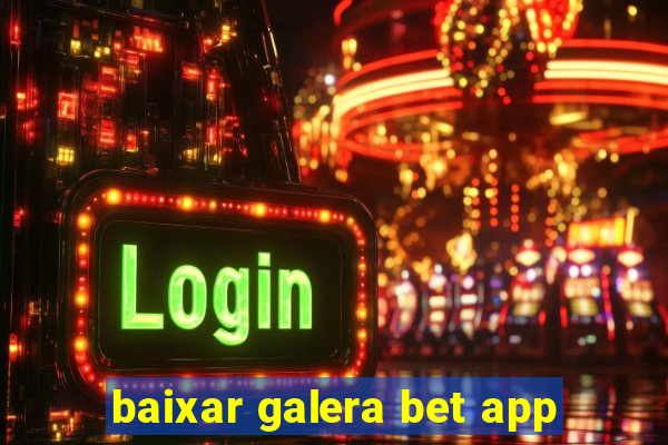 baixar galera bet app